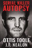 Serial Killer Autopsy: Ottis Toole (eBook, ePUB)