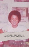 Lazarus del Roble Truth, Life, and Love (eBook, ePUB)