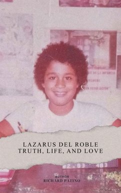 Cover Lazarus del Roble Truth, Life, and Love (eBook, ePUB)