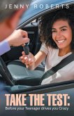 TAKE THE TEST: Before your Teenager drives you Crazy (eBook, ePUB)