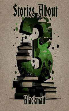 3 Stories About Blackmail (eBook, ePUB) - White, Ethel Lina; Saki; Sprigg, Christopher St John