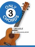 Only 3 Chords - Ukulele - 24 Seemannslieder (eBook, ePUB)