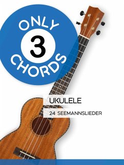Cover Only 3 Chords - Ukulele - 24 Seemannslieder (eBook, ePUB)