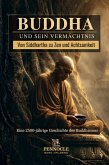 Buddha und sein Vermächtnis: Von Siddhartha zu Zen und Achtsamkeit (eBook, ePUB)
