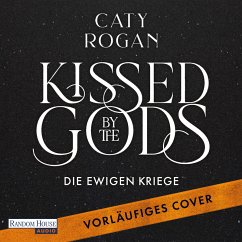 Kissed by the Gods – Die ewigen Kriege (MP3-Download) - Rogan, Caty