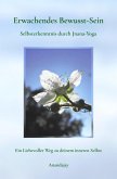 Erwachendes Bewusst-Sein - Selbsterkenntnis durch Jnana-Yoga (eBook, ePUB)