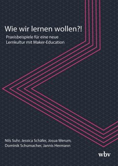Wie wir lernen wollen?! (eBook, PDF) - Suhr, Nils; Schäfer, Jessica; Werum, Josua; Schumacher, Dominik; Hermann, Jannis