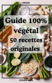 Guide 100% végétal - 50 recettes originales (eBook, ePUB) Guide 100% végétal - 50 recettes originales (eBook, ePUB)