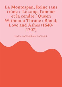 La Montespan, Reine sans trône : Le sang, l'amour et la cendre / Queen Without a Throne : Blood, Love and Ashes (1640-1707) (eBook, ePUB)