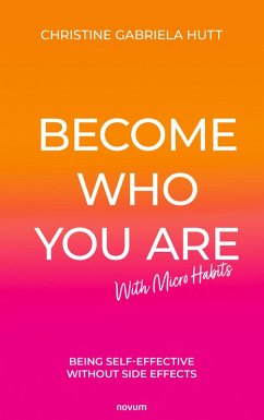 Become Who You Are With Micro Habits (eBook, ePUB) - Hutt, Christine Gabriela