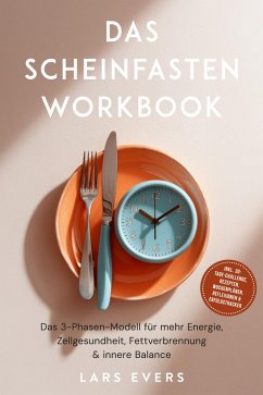 Cover Das Scheinfasten Workbook: Das 3-Phasen-Modell für mehr Energie, Zellgesundheit, Fettverbrennung & innere Balance - inkl. 30-Tage-Challenge, Rezepten, Wochenplänen, Reflexionen & Erfolgstracker (eBook, ePUB)