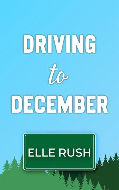 Driving to December (It Happened Up North, #4) (eBook, ePUB) - Rush, Elle