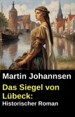 Das Siegel von Lübeck: Historischer Roman (eBook, ePUB)