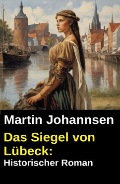 Cover Das Siegel von Lübeck: Historischer Roman (eBook, ePUB)