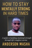How to Stay Mentally Strong in Hard Times (eBook, ePUB)