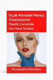 Biçak Altindaki Marka: Özbekistan'da Plastik Cerrahide Isim Nasil Yaratildi (eBook, ePUB)