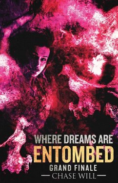 Where Dreams Are Entombed: Grand Finale (eBook, ePUB) - Will, Chase