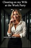 Cheating on my Wife at the Work Party (eBook, ePUB)