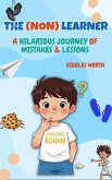 The Non Learner: A Hilarious Journey of Mistakes & Lessons (eBook, ePUB)