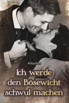 Cover Ich werde den Bösewicht schwul machen (eBook, ePUB)