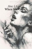 How I Love It When She Comes (eBook, ePUB)