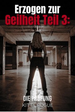 Erzogen zur Geilheit Teil 3 (eBook, ePUB) - Rogue, Kitty; Rogue, Kitty