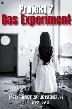 Projekt 7 - Das Experiment (eBook, ePUB) - Rogue, Kitty; Rogue, Kitty