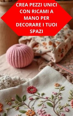 Cover Crea Pezzi Unici Con Ricami A Mano Per Decorare I Tuoi Spazi (eBook, ePUB)