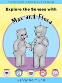 Explore the Senses with Max and Flora (The Siblings Max & Flora Explore the Senses, #1) (eBook, ePUB)