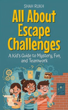 Cover All About Escape Challenges: A Kid's Guide to Mystery, Fun, and Teamwork (Illustrated Books For Kids, #18) (eBook, ePUB)