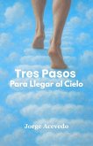TRES PASOS PARA LLEGAR AL CIELO (eBook, ePUB)