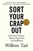 Sort Your Crap Out: Own Your Choices. Silence Your Critic. Get Stuff Done (Willem Tait Series of Self-Help Mastery Books) (eBook, ePUB)
