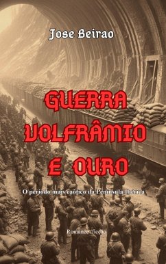 Guerra Volfrâmio e Ouro (eBook, ePUB) - Beirao, Jose