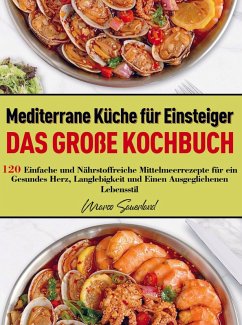 Mediterrane Küche für Einsteiger - Das große Kochbuch - Sauerland, Marco
