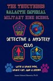 The Thucydides Galactic Imperial Military High School Detective and Mystery Club: With a Space Dog, Space Cat, and a Zeebo (eBook, ePUB) The Thucydides Galactic Imperial Military High School Detective and Mystery Club: With a Space Dog, Space Cat, and a Zeebo (eBook, ePUB)