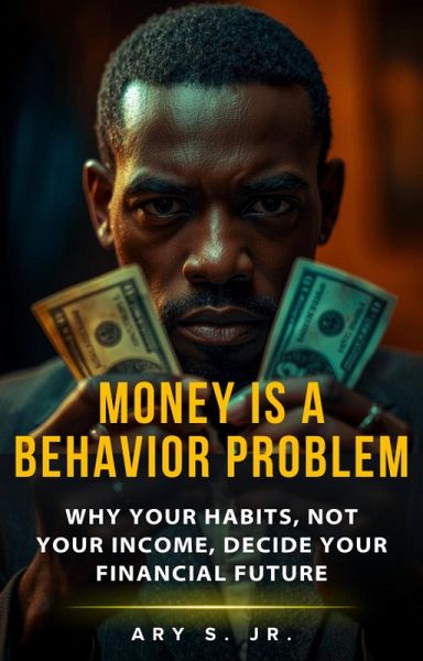 Money Is a Behavior Problem (eBook, ePUB)