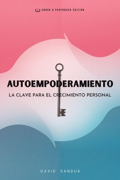 Autoempoderamiento. La Clave Para el Crecimiento Personal (eBook, ePUB) - Sandua, David