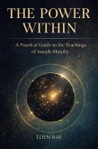 The Power Within: A Practical Guide to the Teachings of Joseph Murphy (eBook, ePUB)
