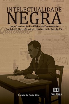 Intelectualidade Negra: Intelectualidade Negra (eBook, ePUB) - Silva, Jhonata da Costa
