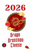 Drago Oroscopo Cinese 2026 (eBook, ePUB)