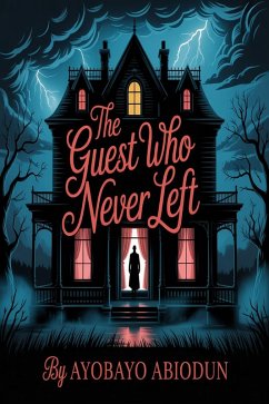 The Guest Who Never Left (eBook, ePUB) - Abiodun, Ayobayo