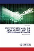 SCIENTIFIC UTOPIAS IN THE NEW ATLANTIS AND THE TRANSHUMANIST WAGER