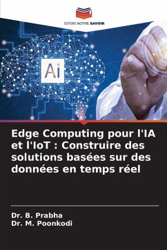 Cover Edge Computing pour l'IA et l'IoT : Construire des solutions basées sur des données en temps réel