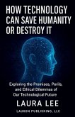 How Technology Can Save Humanity Or Destroy It