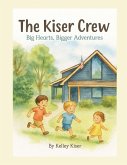 The Kiser Crew - Big Hearts, Bigger Adventures The Kiser Crew - Big Hearts, Bigger Adventures