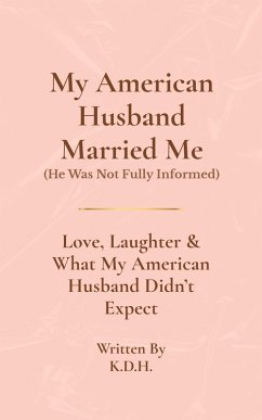 Cover My American Husband Married Me (He Was Not Fully Informed) (eBook, ePUB)