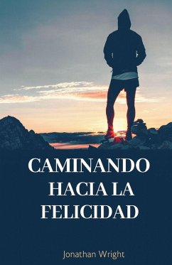 Caminando hacia la felicidad - Wright, Jonathan
