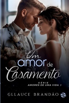 UM AMOR DE CASAMENTO - Brandão, Gllauce UM AMOR DE CASAMENTO - Brandão, Gllauce