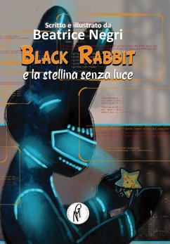 Black rabbit e la stellina senza luce - Negri, Beatrice