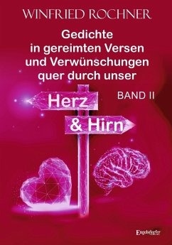 Cover Gedichte in gereimten Versen und Verwünschungen quer durch unser Herz und Hirn: BAND II